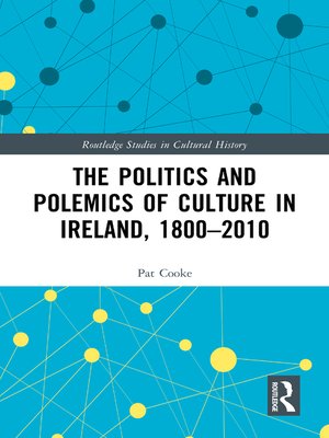 cover image of The Politics and Polemics of Culture in Ireland, 1800–2010